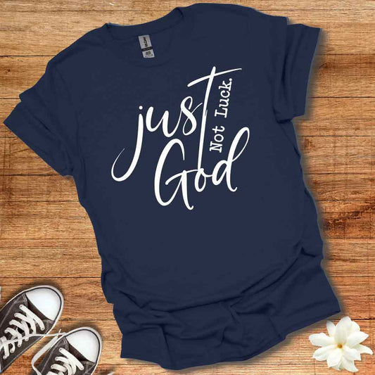 Not Luck Just God T-Shirt
