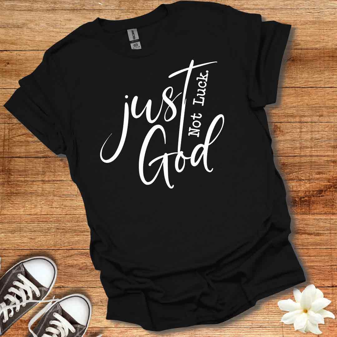 Not Luck Just God T-Shirt