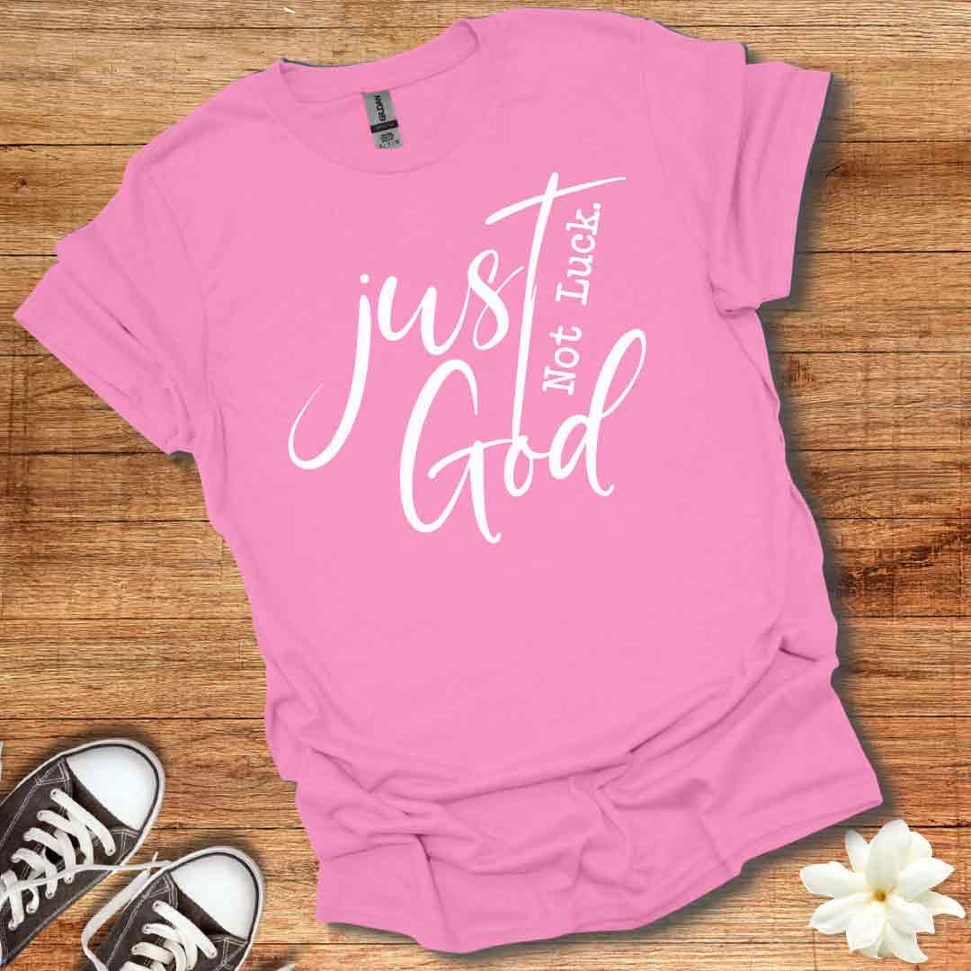 Not Luck Just God T-Shirt