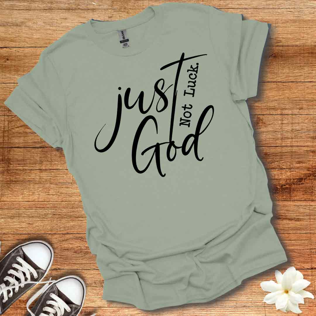 Not Luck Just God T-Shirt