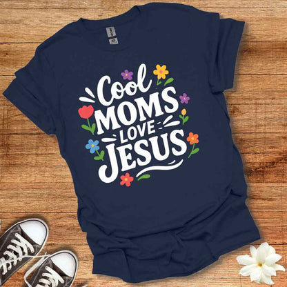 Cool Moms Love Jesus T-Shirt