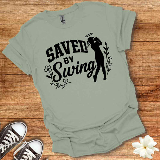 Saved by Swing T-Shirt