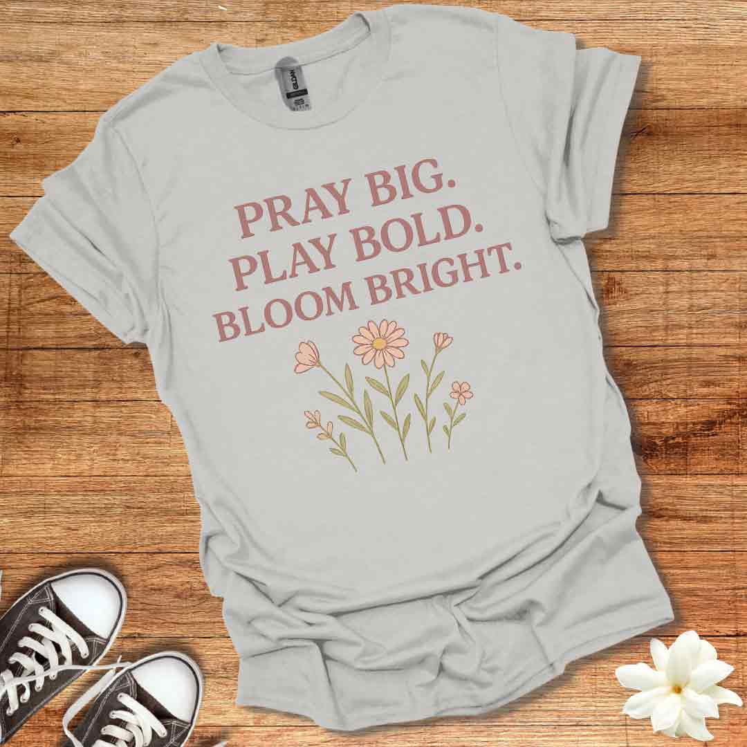 Pray Play Bloom T-Shirt