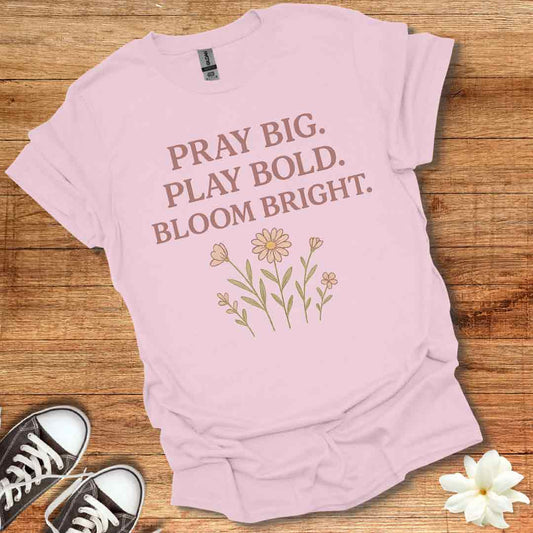 Pray Play Bloom T-Shirt