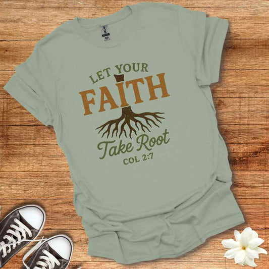 Let Your Faith Take Root T-Shirt