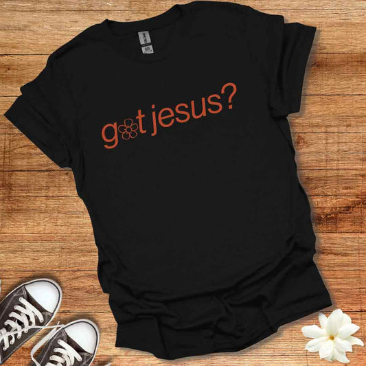 Got Jesus? T-Shirt