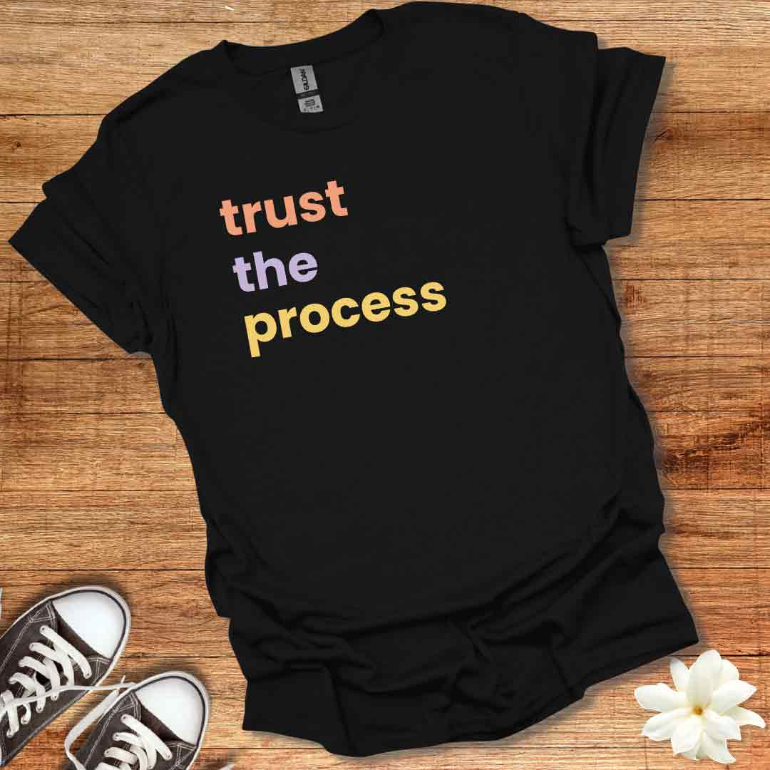 Trust the Process T-Shirt