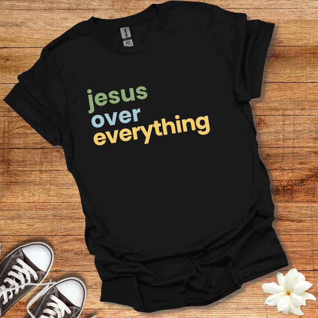 Jesus Over Everything T-Shirt