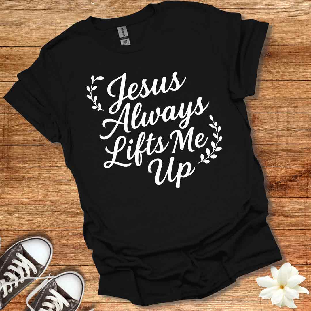 Jesus Lifts Me Up T-Shirt
