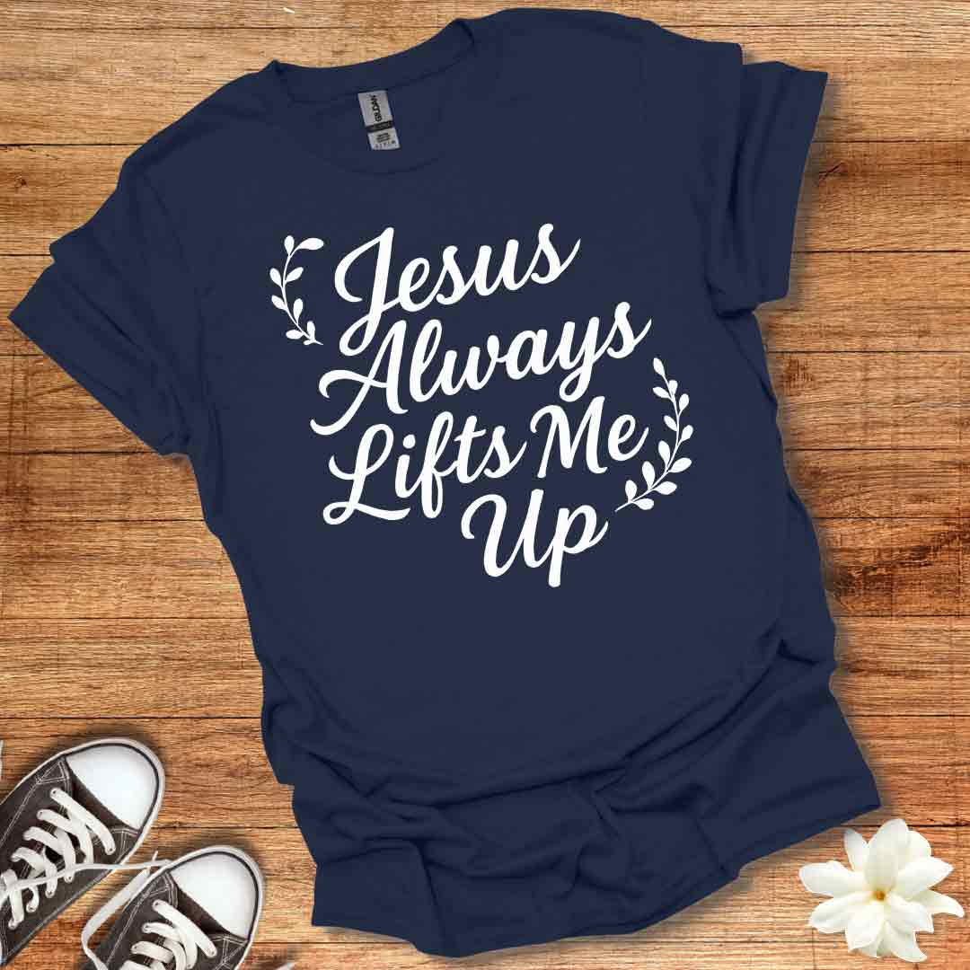 Jesus Lifts Me Up T-Shirt