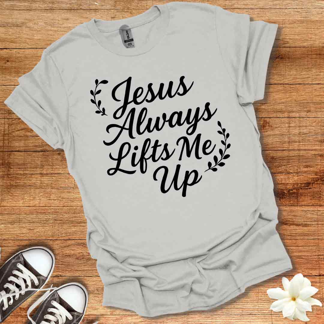 Jesus Lifts Me Up T-Shirt