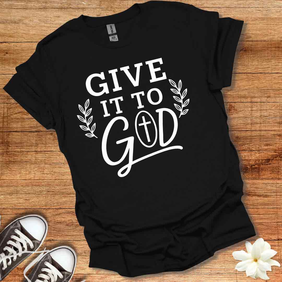 Give it to God T-Shirt