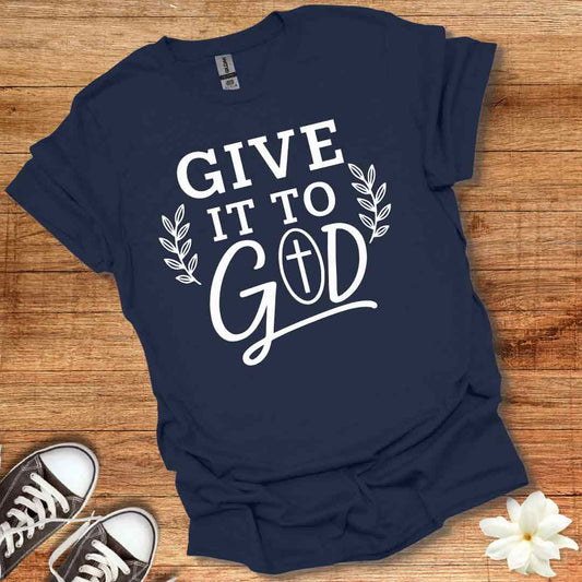 Give it to God T-Shirt