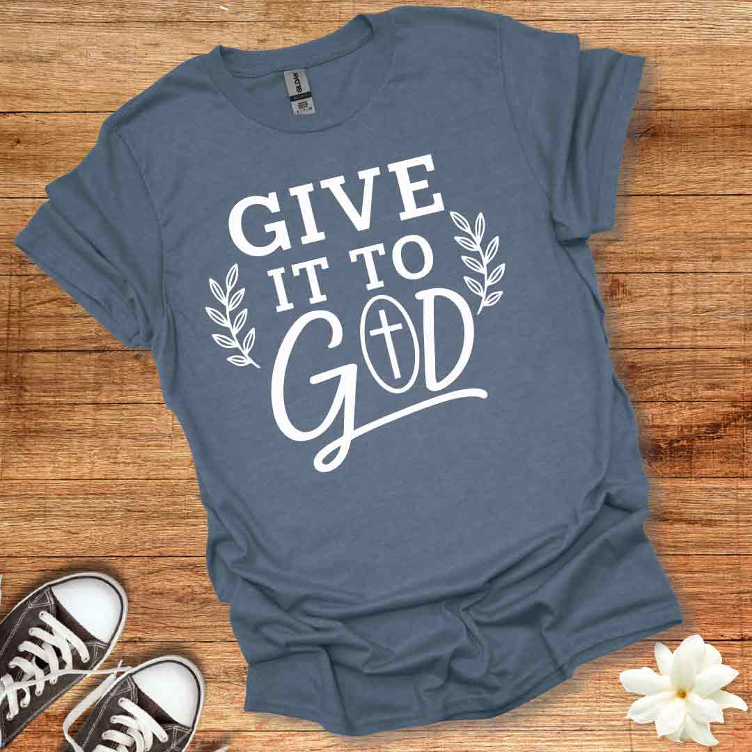 Give it to God T-Shirt