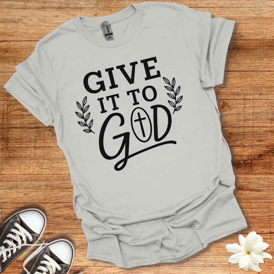 Give it to God T-Shirt