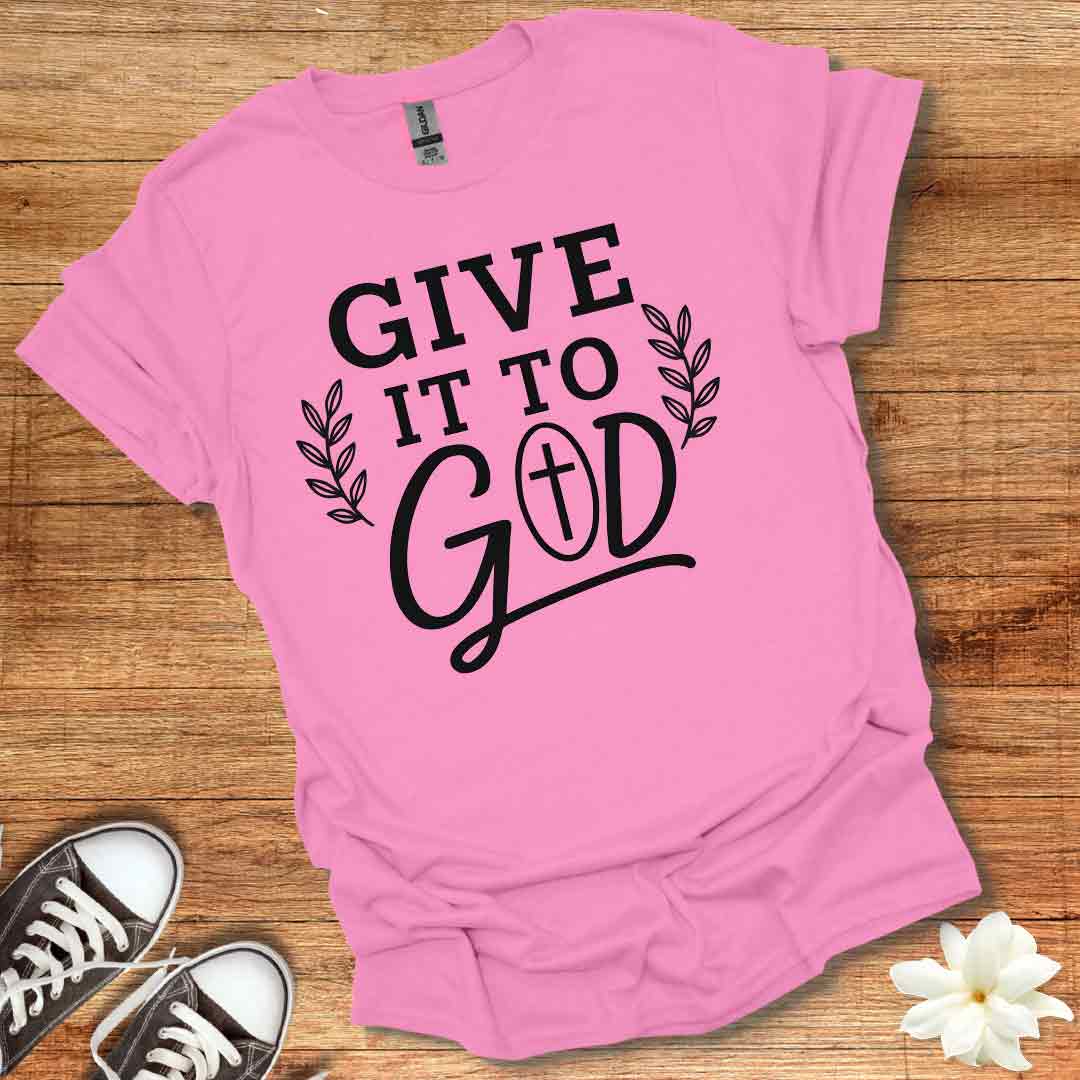 Give it to God T-Shirt