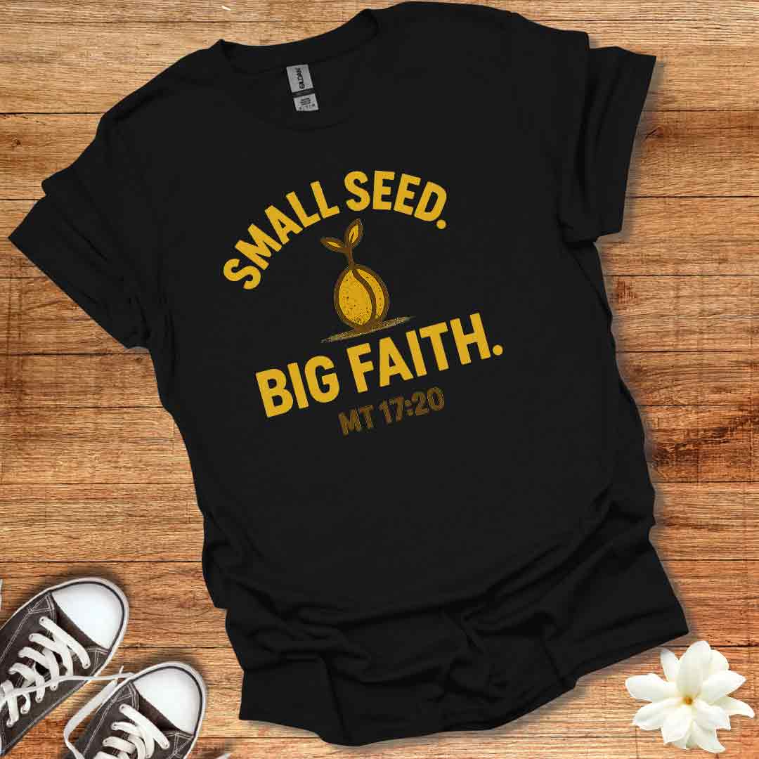 Small Seed Big Fait T-Shirt