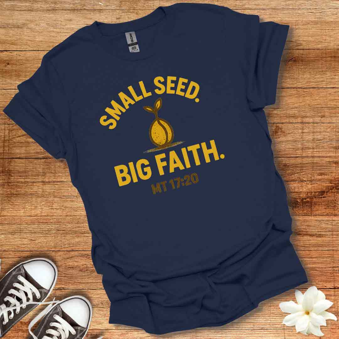 Small Seed Big Fait T-Shirt