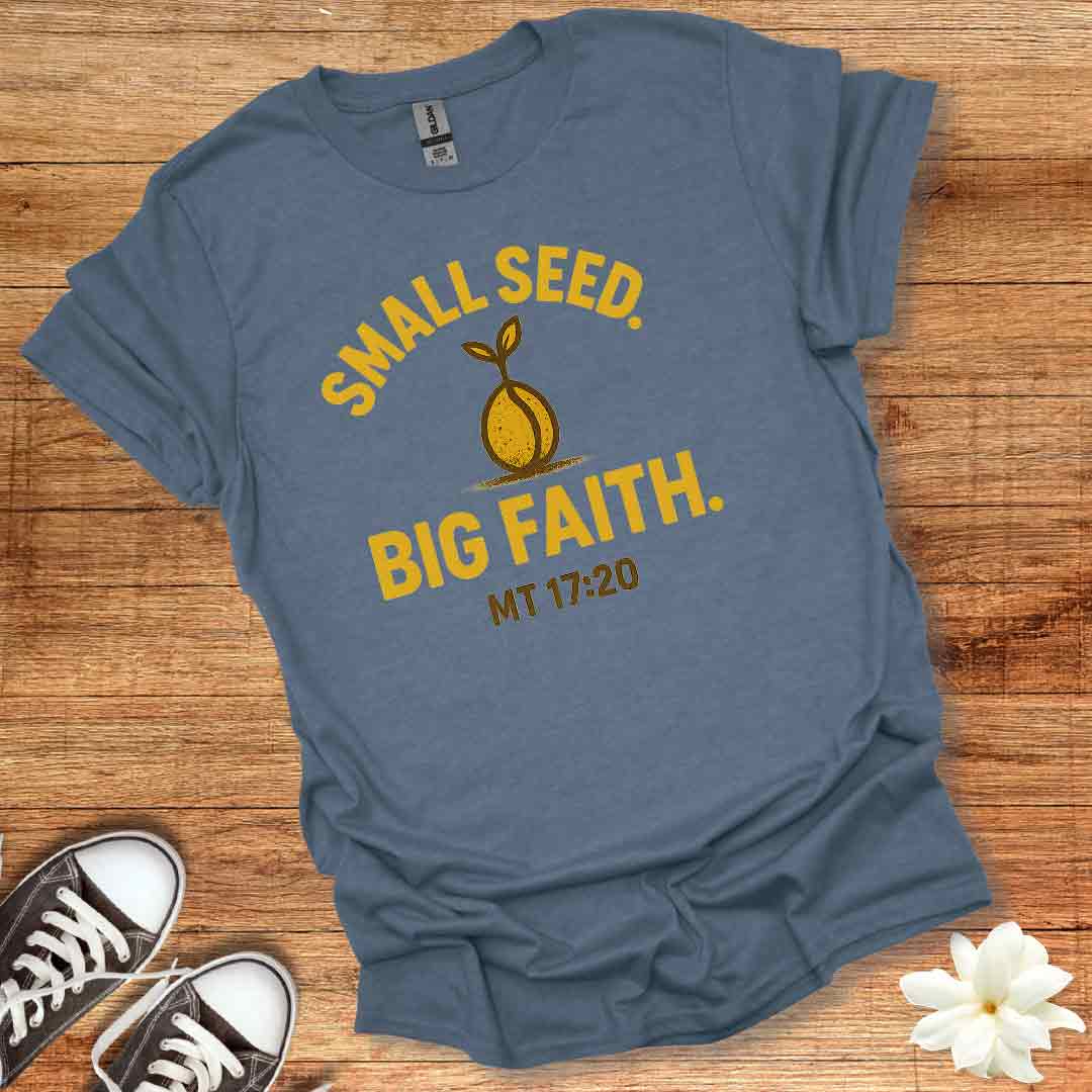Small Seed Big Fait T-Shirt
