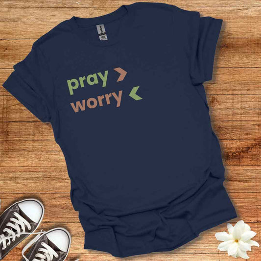 Pray More Worry Less T-Shirt