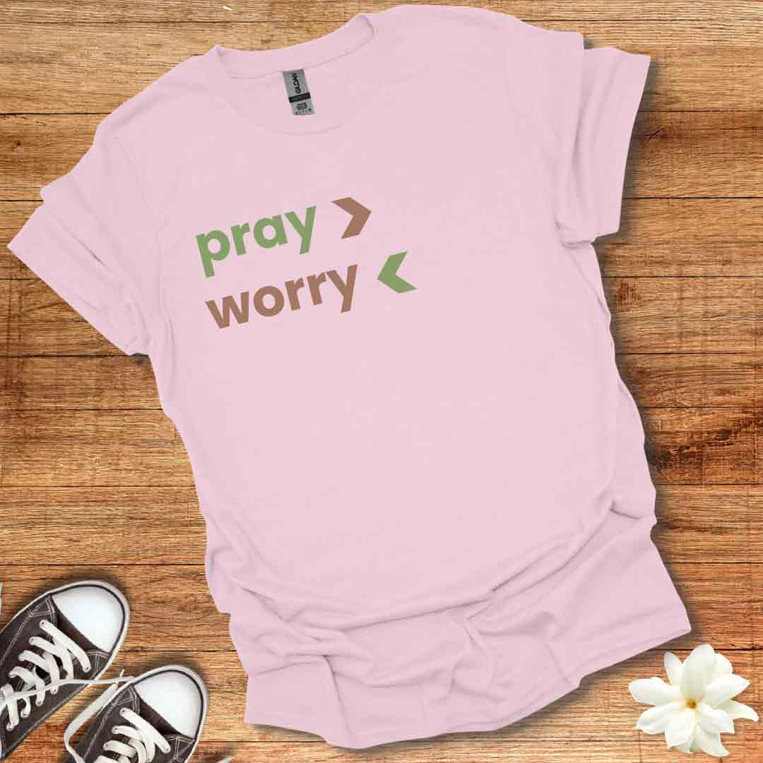 Pray More Worry Less T-Shirt