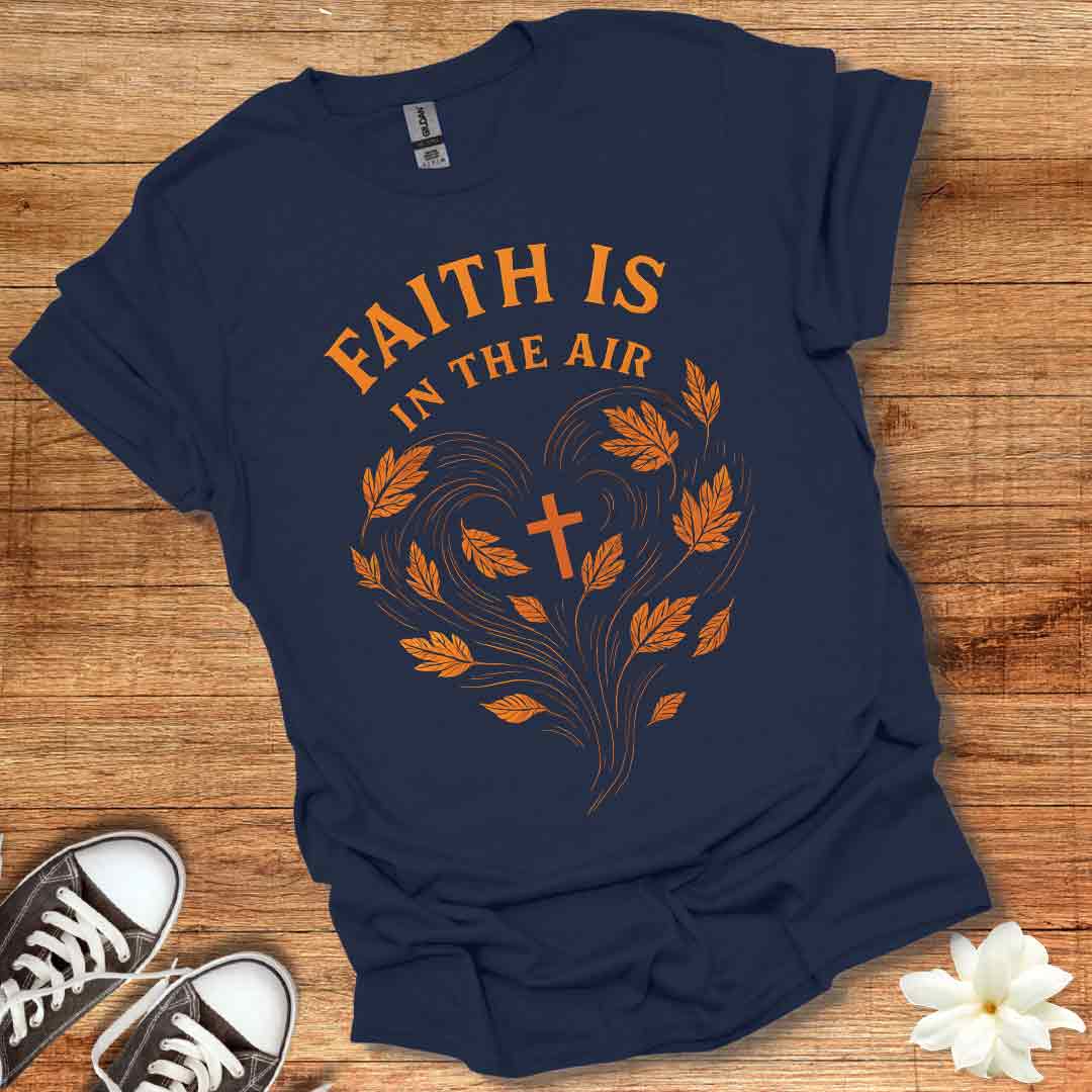Faith is in the Air T-Shirt