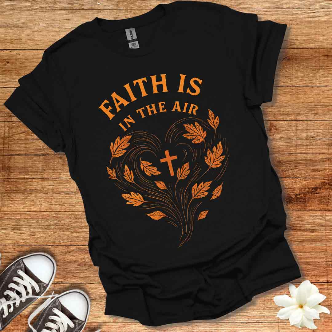 Faith is in the Air T-Shirt