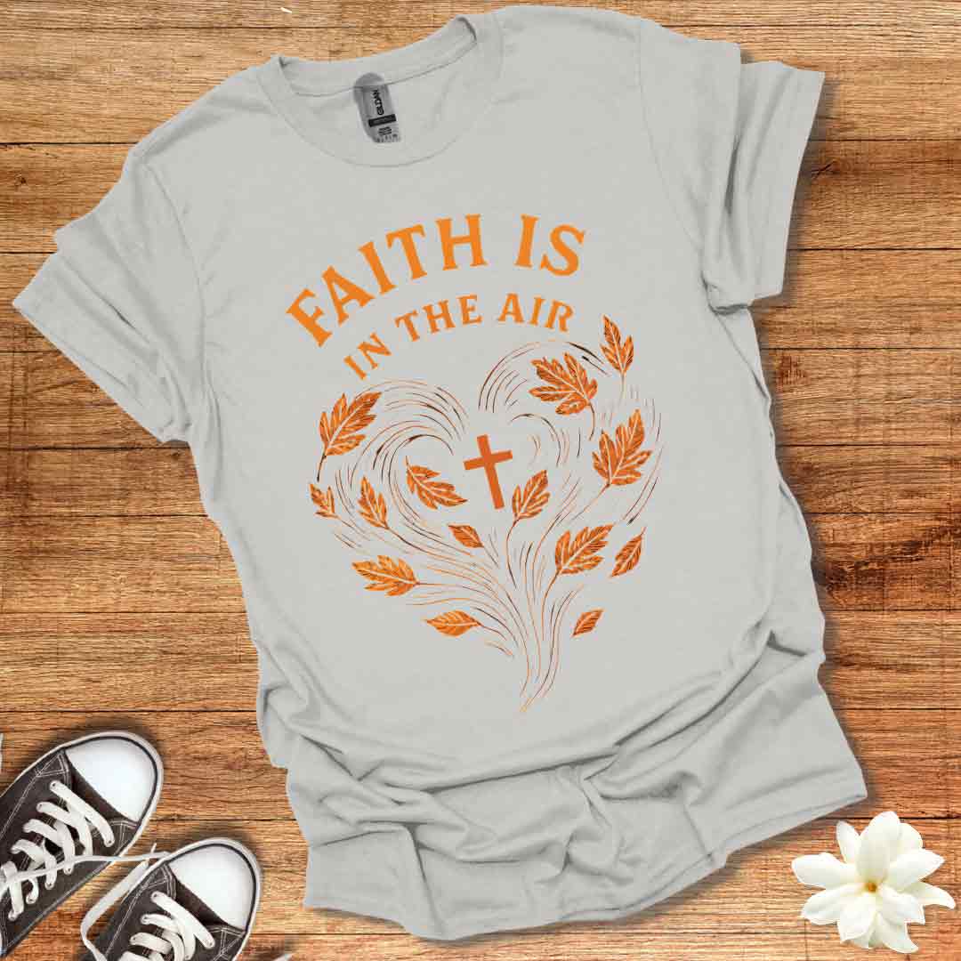 Faith is in the Air T-Shirt