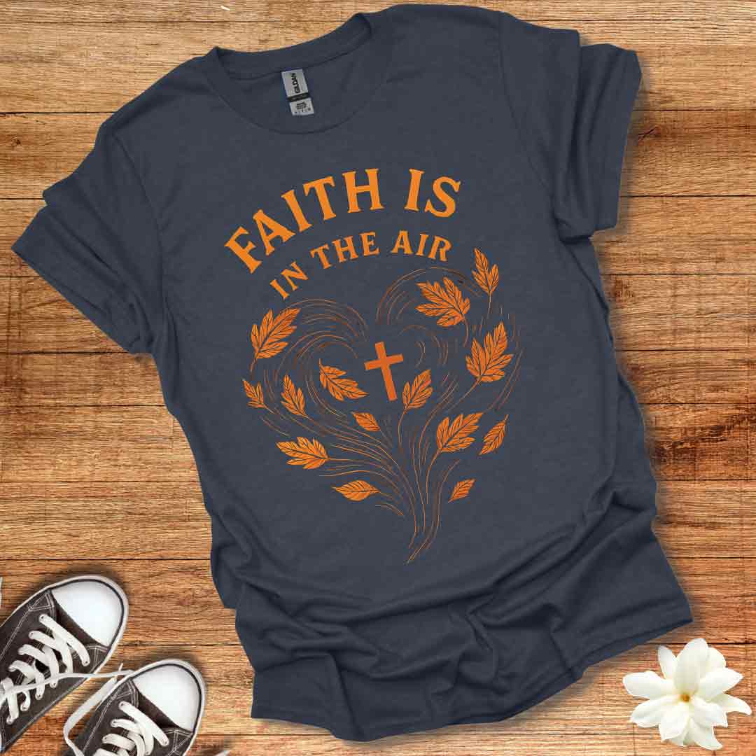 Faith is in the Air T-Shirt