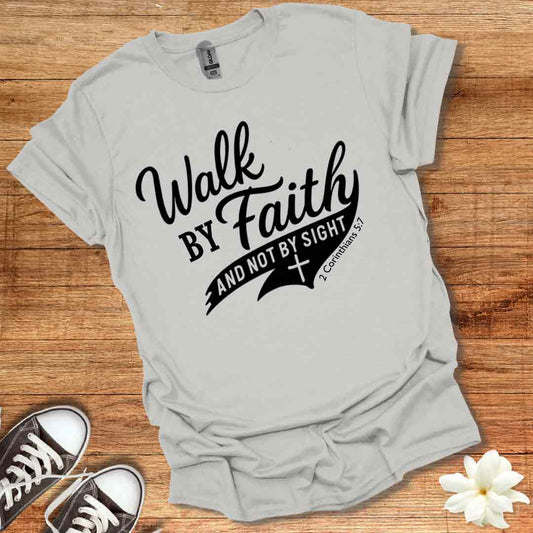 Walk By Faith T-Shirt