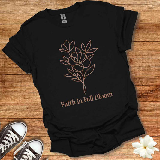Faith in Full Bloom T-Shirt