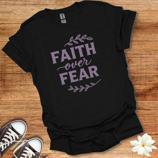 Faith over Fear T-Shirt