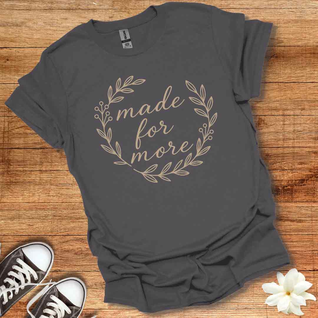Made For More T-Shirt