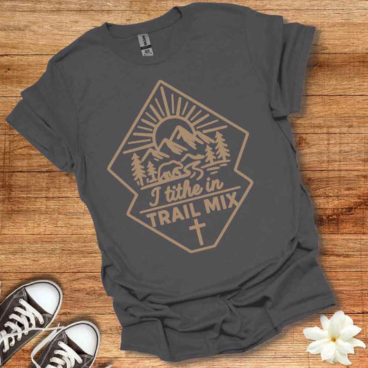I Tithe in Trail Mix T-Shirt
