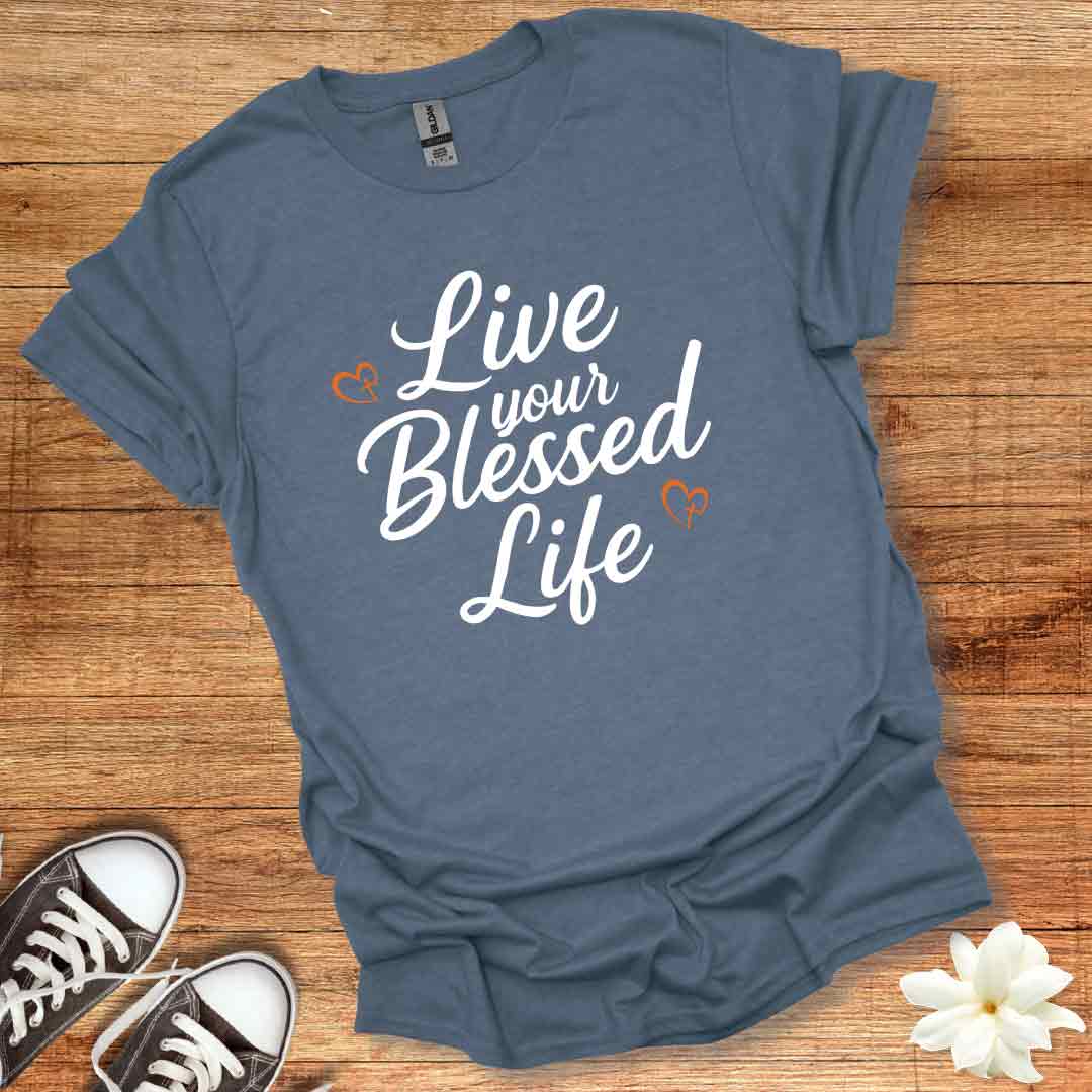 Live Your Blessed Life T-Shirt