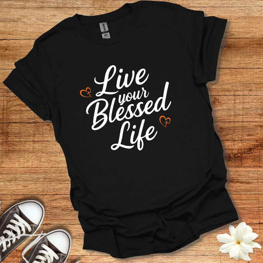 Live Your Blessed Life T-Shirt
