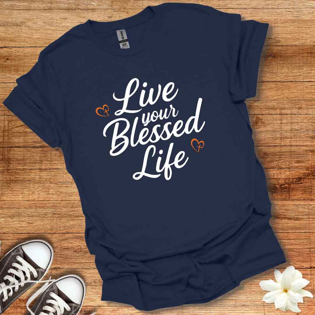 Live Your Blessed Life T-Shirt