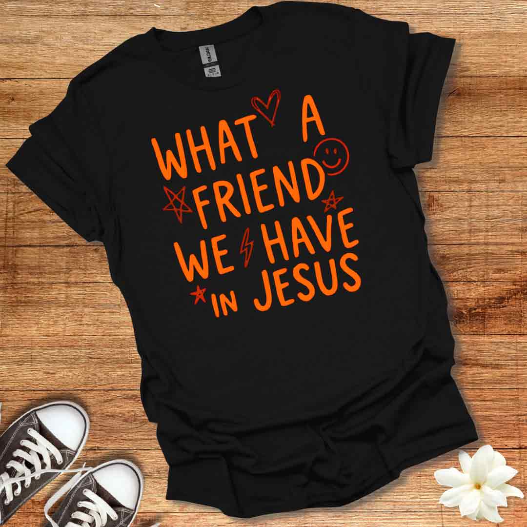 Friend We Have In Jesus T-Shirt