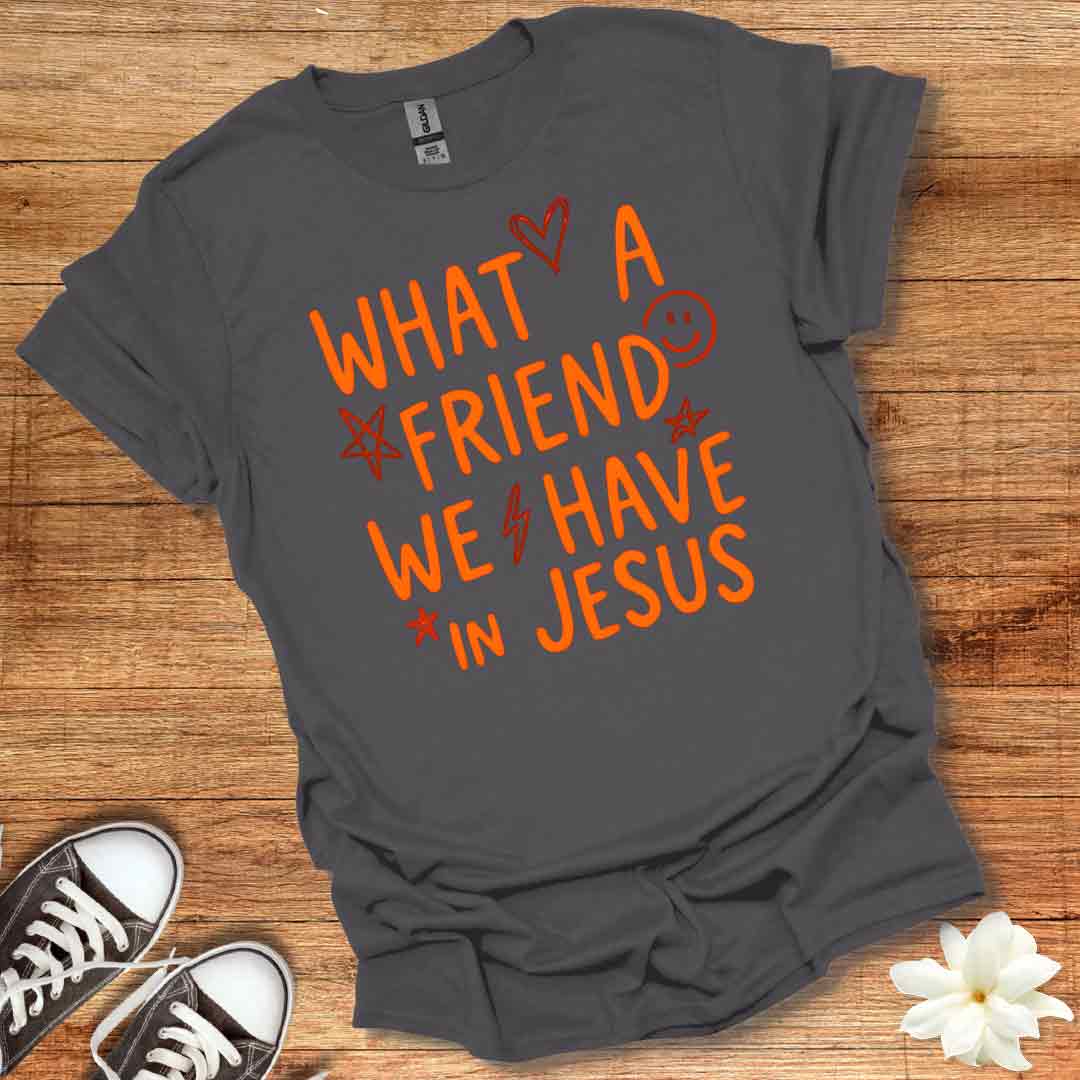 Friend We Have In Jesus T-Shirt