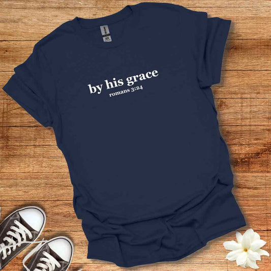 By His Grace T-Shirt