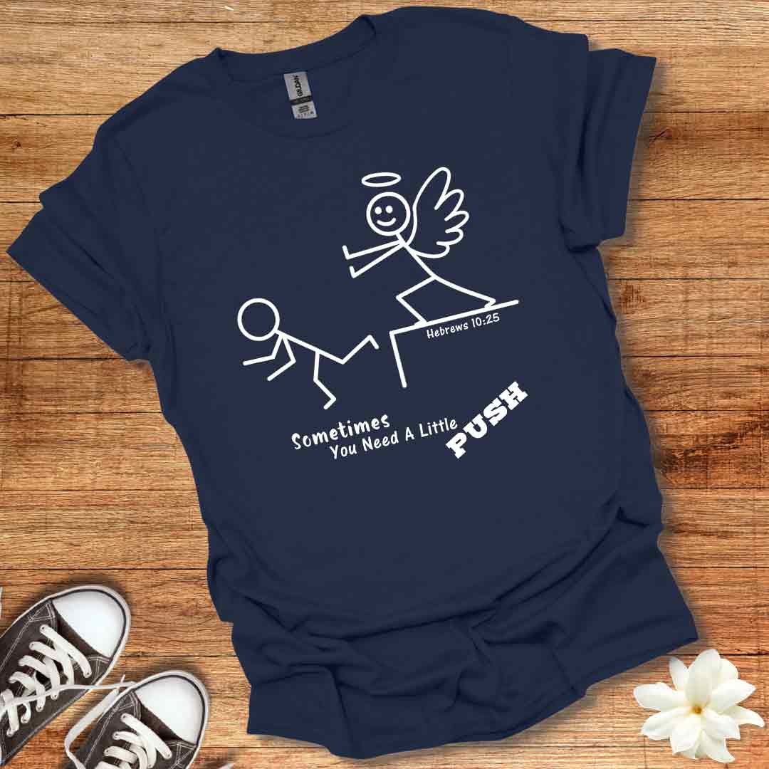 Sometimes You Need a Push T-Shirt
