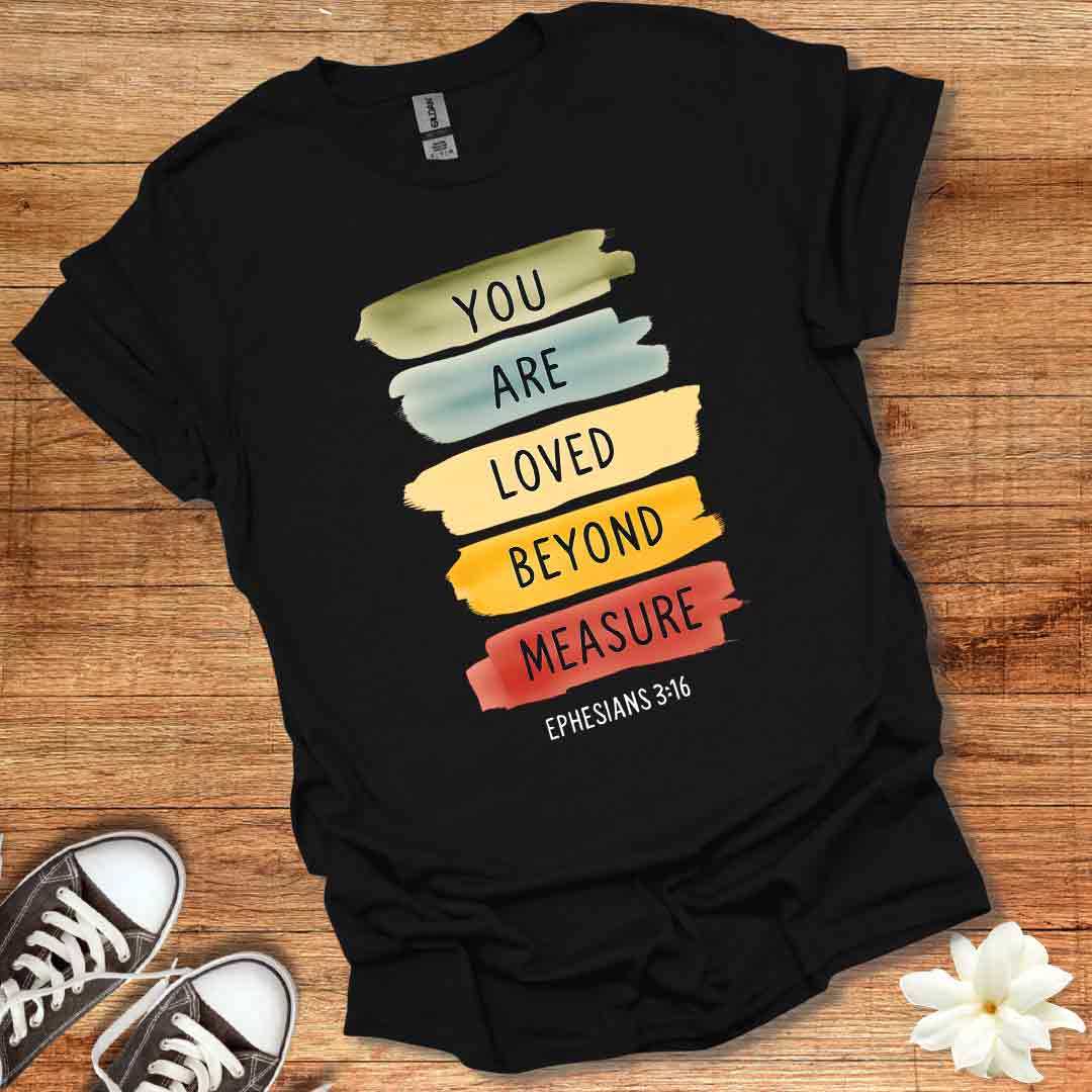 Loved Beyond Measure T-Shirt