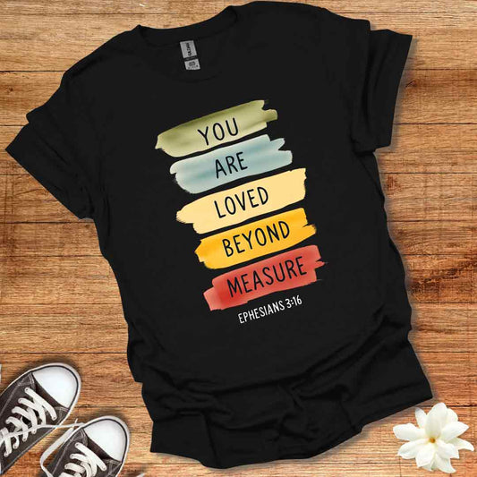 Loved Beyond Measure T-Shirt