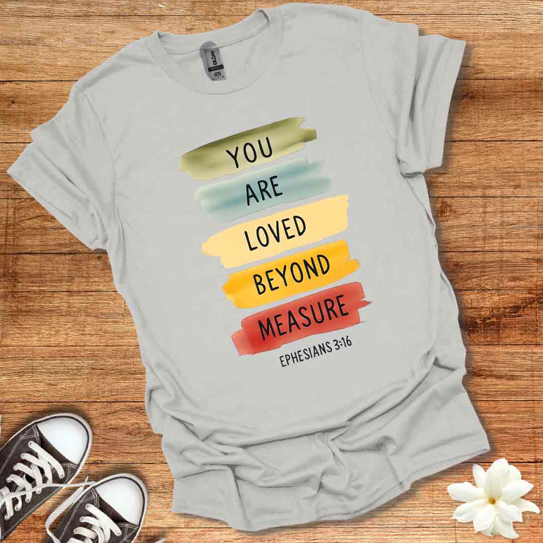 Loved Beyond Measure T-Shirt