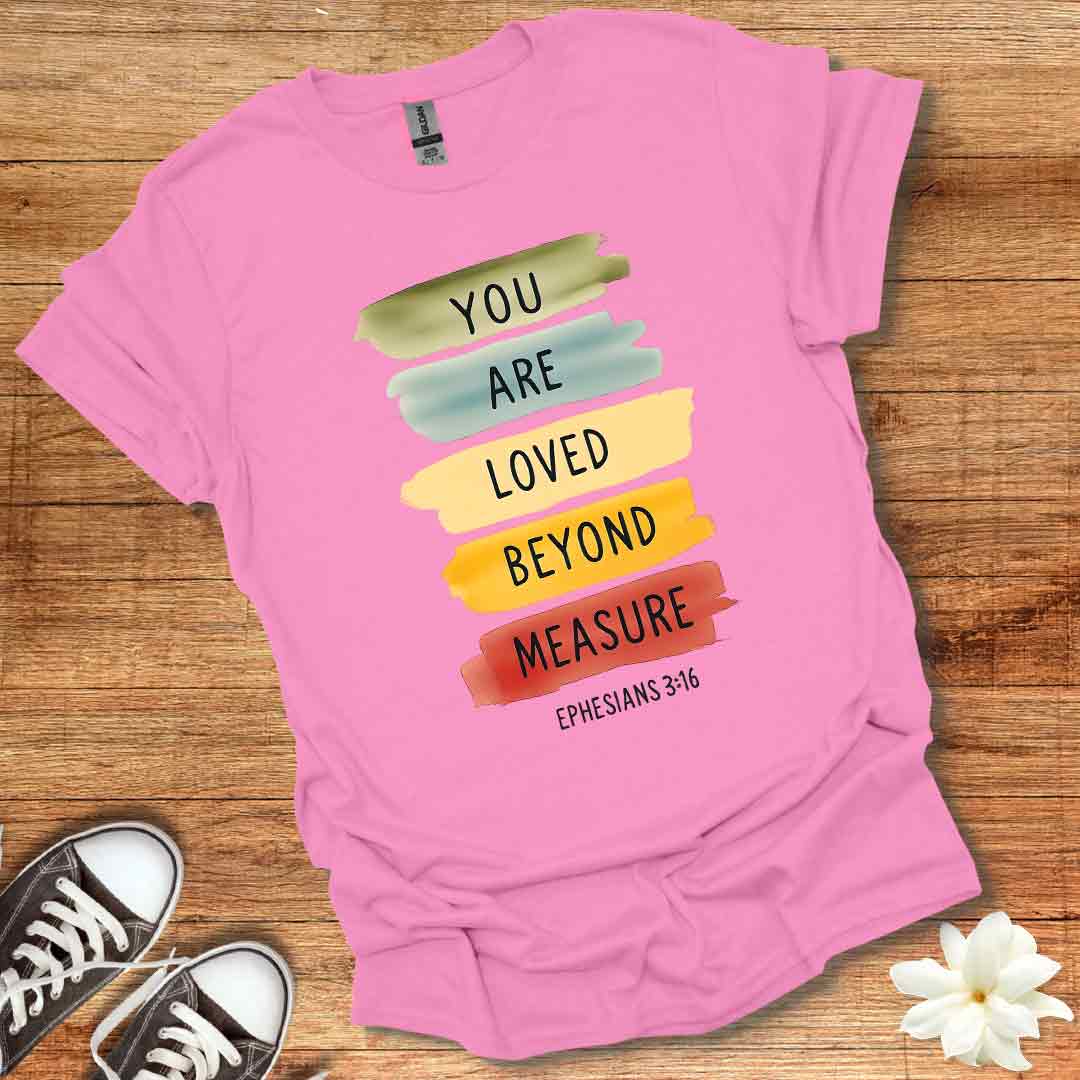 Loved Beyond Measure T-Shirt