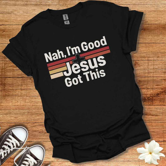 Nah I'm Good T-Shirt
