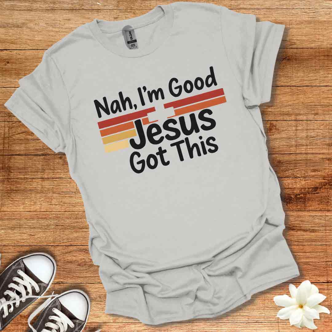 Nah I'm Good T-Shirt