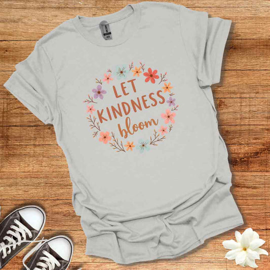 Let Kindness Bloom T-Shirt