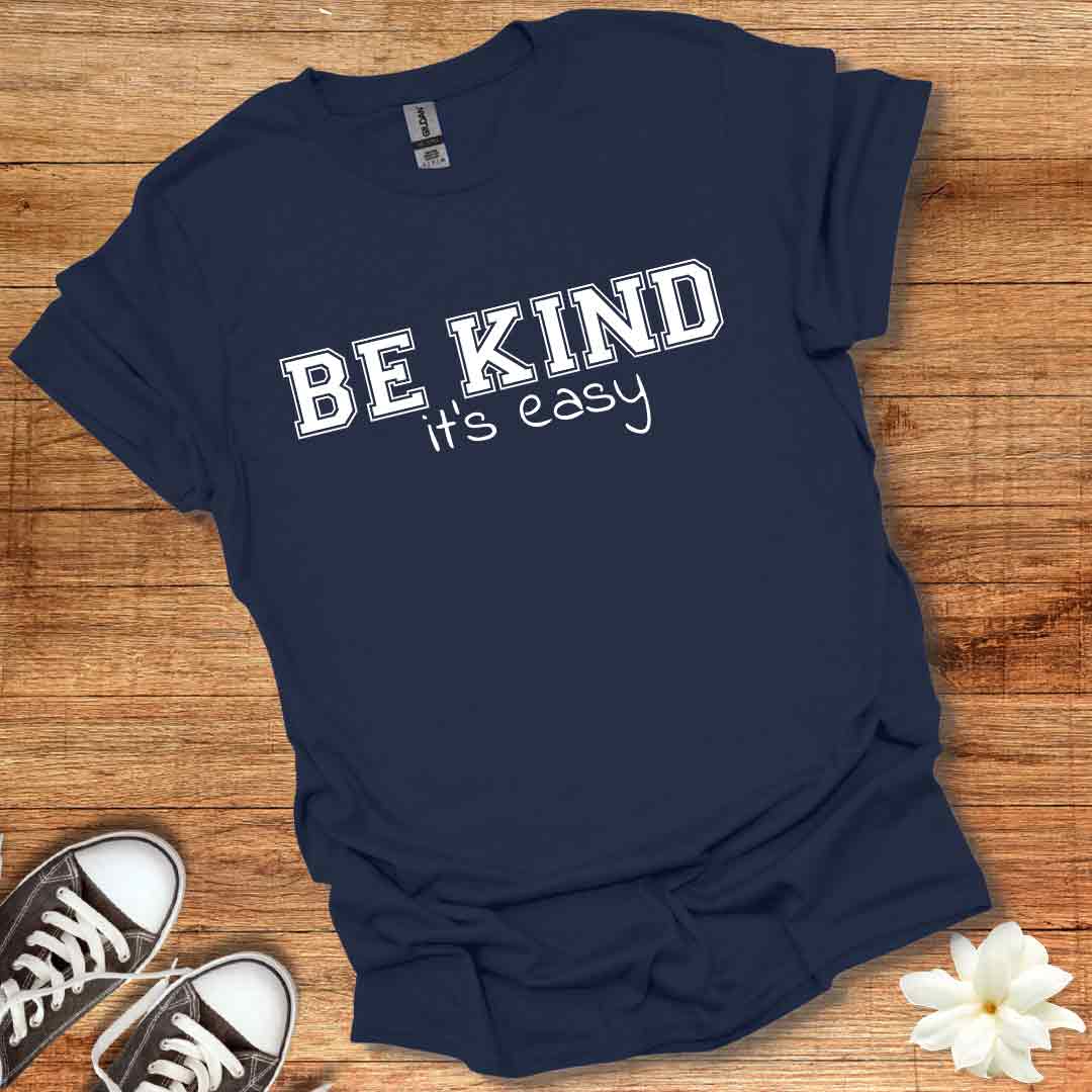 Be Kind It's Easy T-Shirt