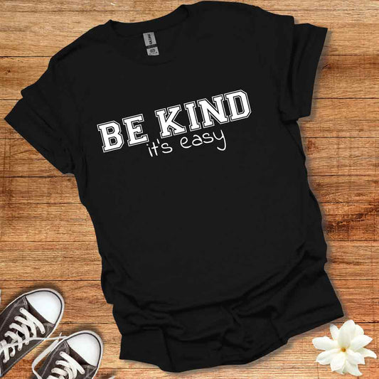 Be Kind It's Easy T-Shirt